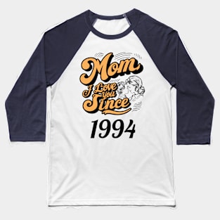 Mom i love you since 1994 Baseball T-Shirt